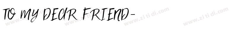 TO MY DEAR FRIEND字体转换